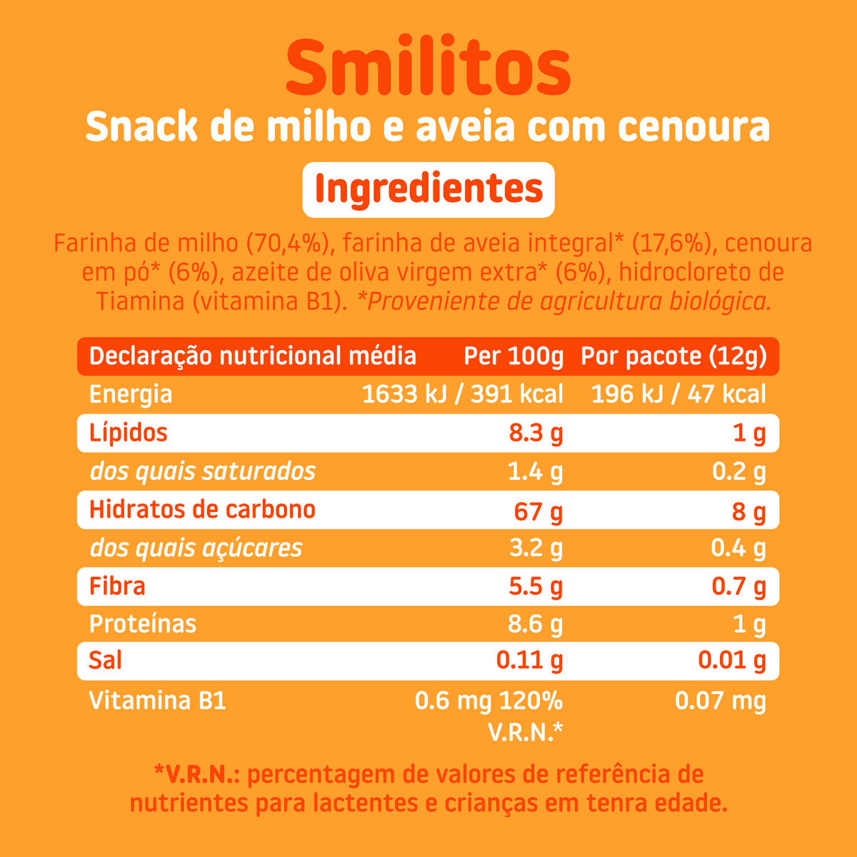 Os Smilitos são feitos à base de milho biológico e azeite virgem extra biológico, assados