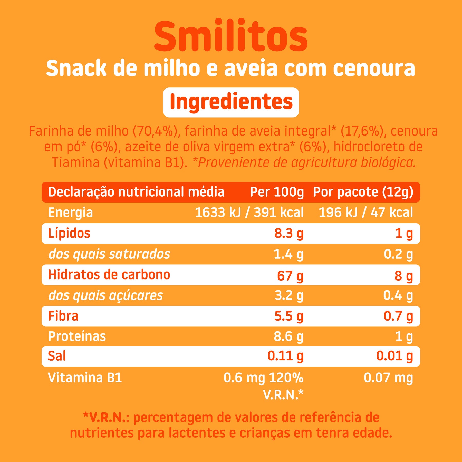 Os Smilitos são feitos à base de milho biológico e azeite virgem extra biológico, assados